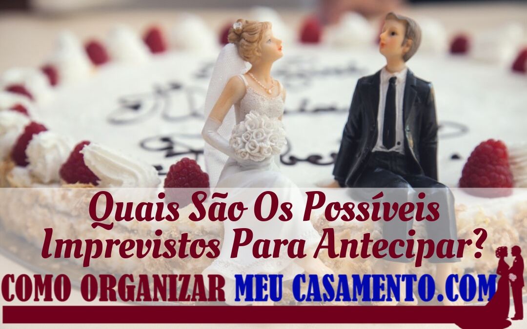 Quais São Os Possíveis Imprevistos Para Antecipar