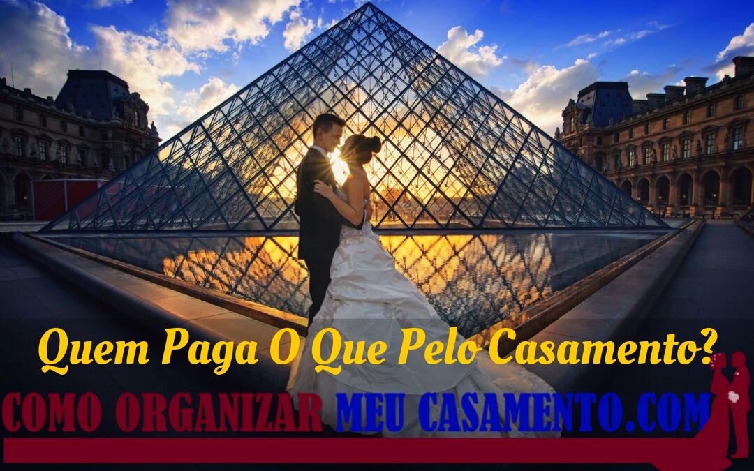 Quem Paga O Que Pelo Casamento?